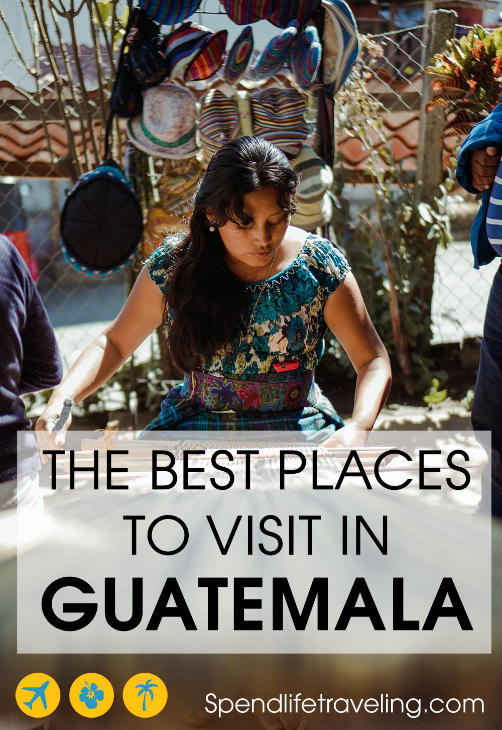 The best places to visit in Guatemala a picture of a local woman weaving, with the text 'the best places to visit in Guatemala'