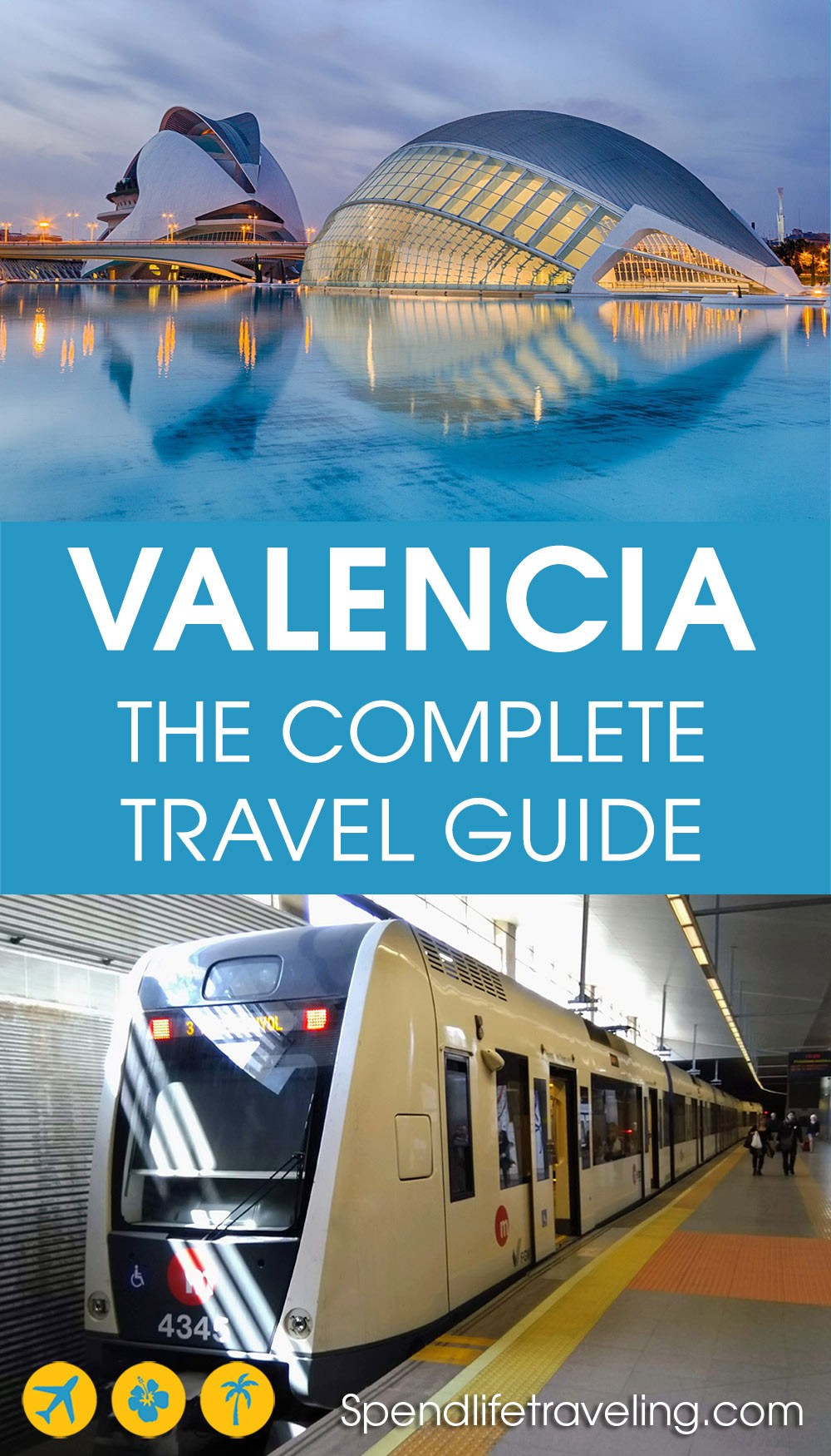 2 pictures of Valencia with the text 'Valencia - The Complete Travel Guide'